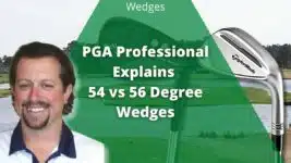 54 vs 56 degree wedges
