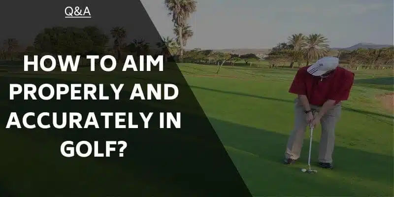 aim-properly-and-accurately-in-golf