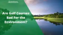 are golf courses bad for the environment