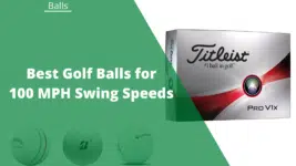 best golf ball 100 mph swing speed