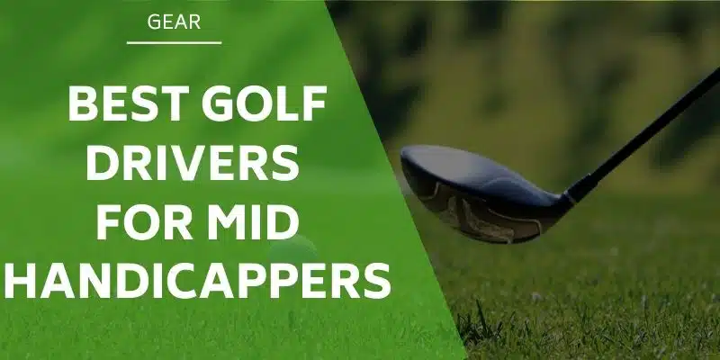 best-golf-drivers-for-mid-handicappers