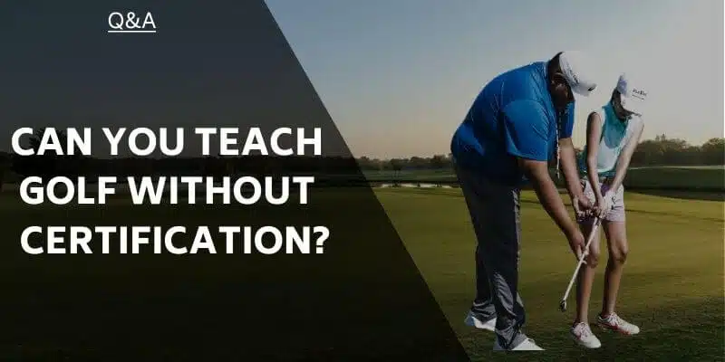 can-you-teach-golf-without-certification