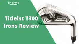 Titleist T300 Irons Review