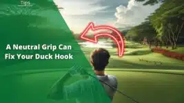duck hook golf featured can be fixed with neutral grip