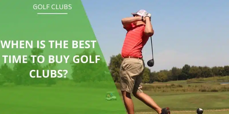 when-is-the-best-time-to-buy-golf-clubs