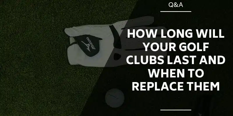 how-long-golf-clubs-last