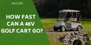 how-fast-can-a- 48v-golf-cart-go 