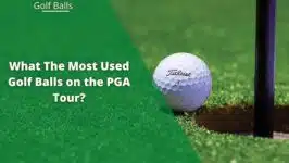 What Is The Most Used Golf Ball On The PGA Tour?