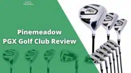 Pinemeadow Golf Clubs Review: Is The PGX Set Any Good?