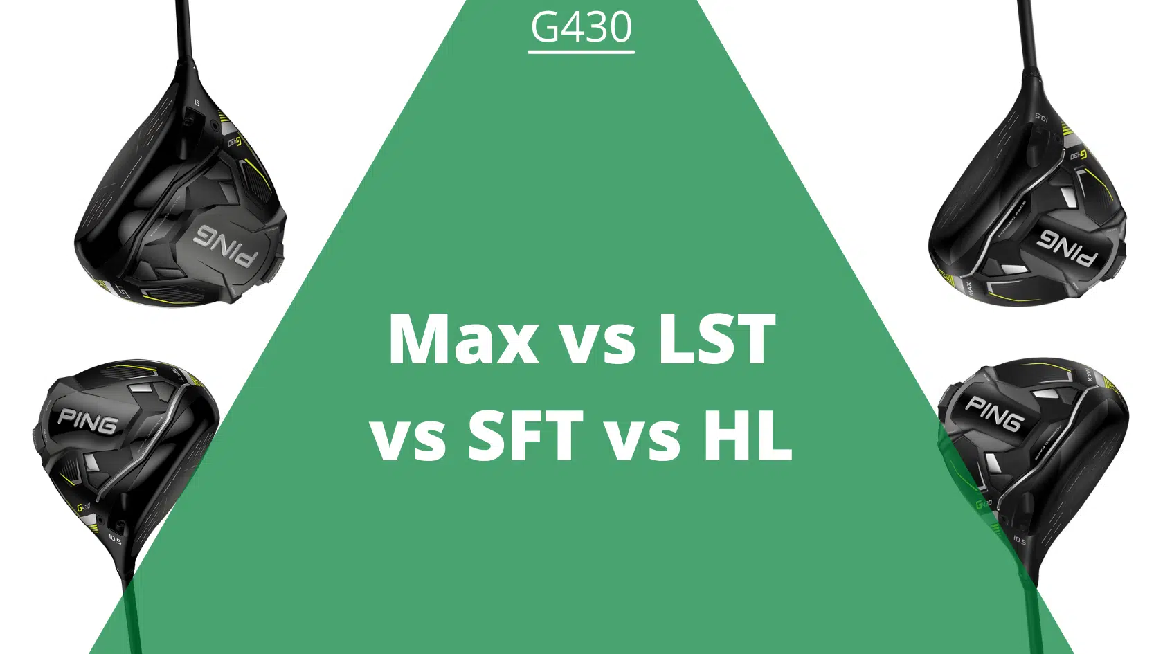 Ping g430 max vs lst vs sft vs hl
