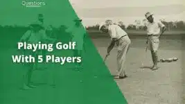 can you play golf with 5 players featured