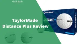 Taylormade Distance Plus Review: Pros, Cons, & Alternatives