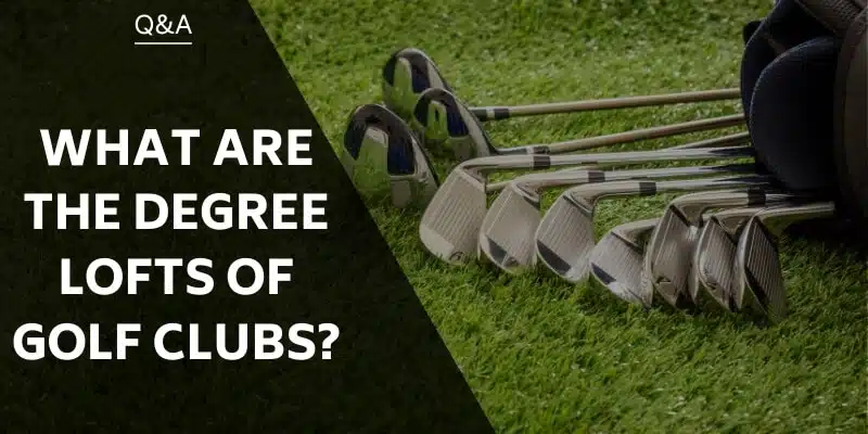 what-are-the-degree-lofts-of-golf-clubs