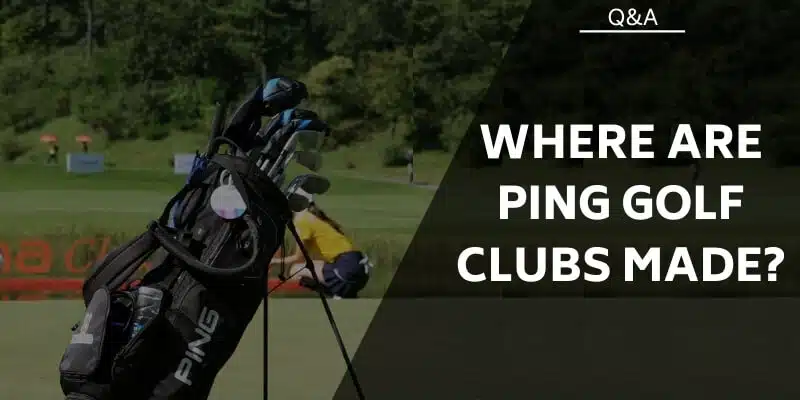 where-are-ping-golf-clubs-made