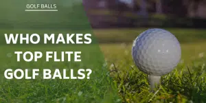 who-makes-top-flite-golf-balls