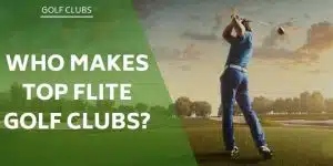 who-makes-top-flite-golf-clubs