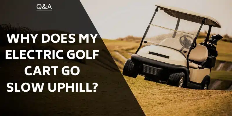 why-does-my-electric-golf-cart-go-slow-uphill
