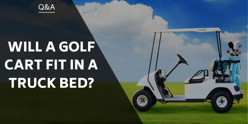 will-a-golf-cart-fit-in-a-truck-bed